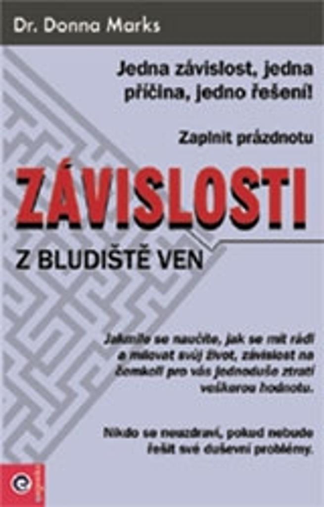 Závislosti Z bludiště ven: Jedna závislost, jedna příčina, jedno řešení
