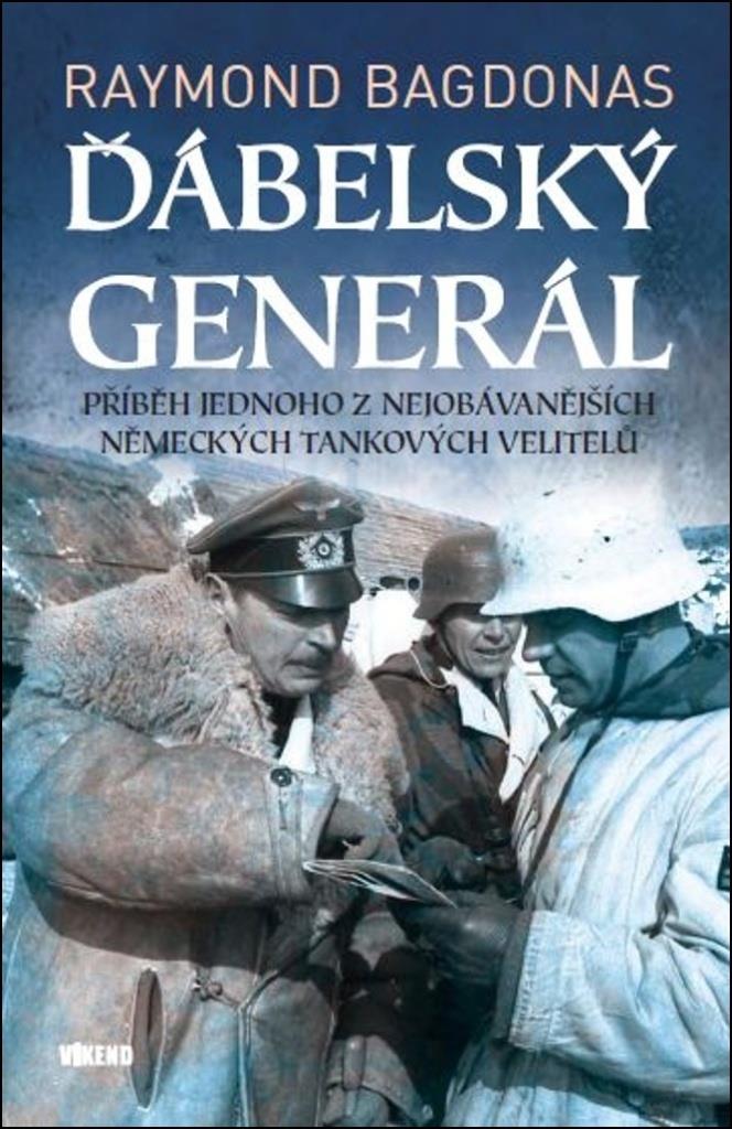 Ďábelský generál: Příběh jednoho z nejobávanějších německých tankových velitelů