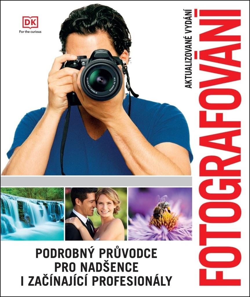 Fotografování: Podrobný průvodce pro nadšence i začínající profesionály
