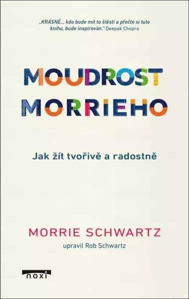 Moudrost Morrieho: Jak žít tvořivě a radostně