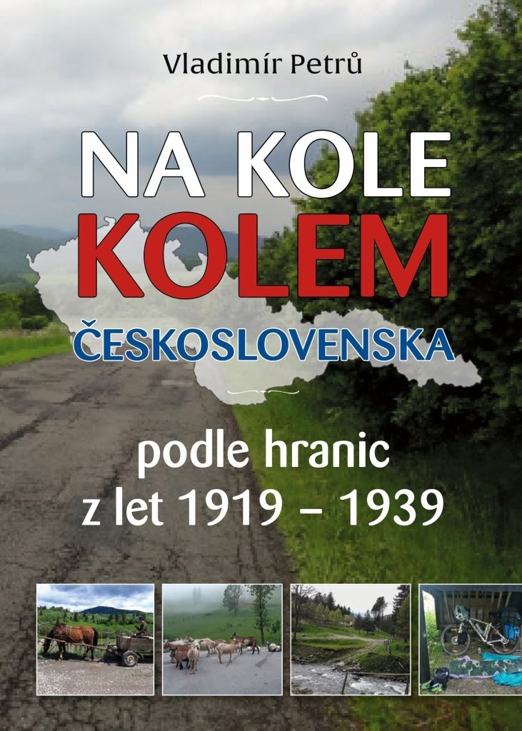 Na kole kolem Československa: podle hranic z let 1919-1939