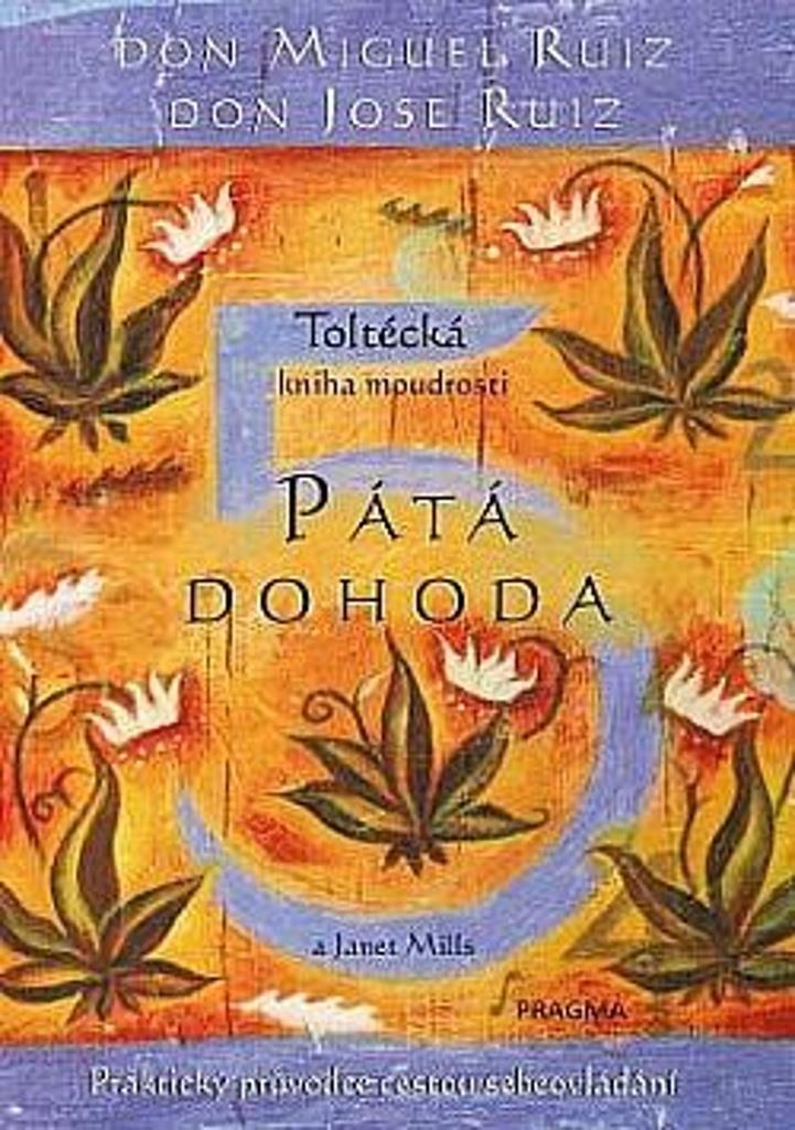 Pátá dohoda: Toltécká kniha moudrosti
