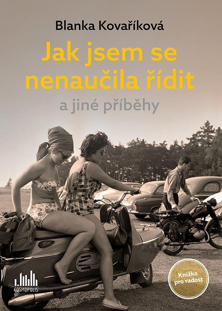 Jak jsem se nenaučila řídit a jiné příběhy: Knížka pro radost