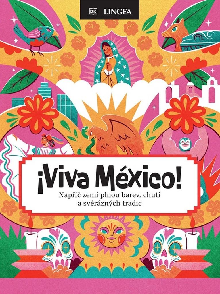 Viva México!: Napříč zemí plnou barev, chutí a svérázných tradic