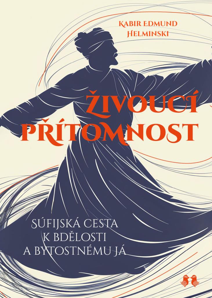 Živoucí přítomnost: Súfijská cesta k bdělosti a bytostnému já