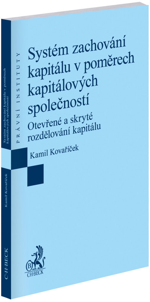 Systém zachování kapitálu v poměrech kapitálových společností.: Otevřené a skryté rozdělování kapitá
