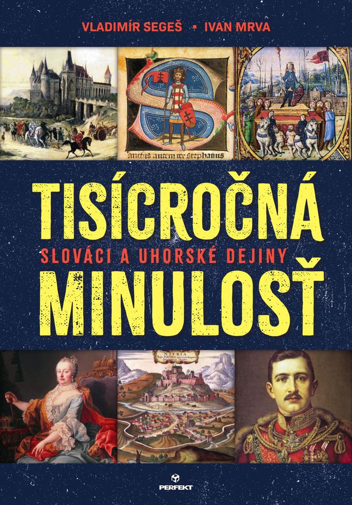 Tisícročná minulosť: Slováci a uhorské dejiny