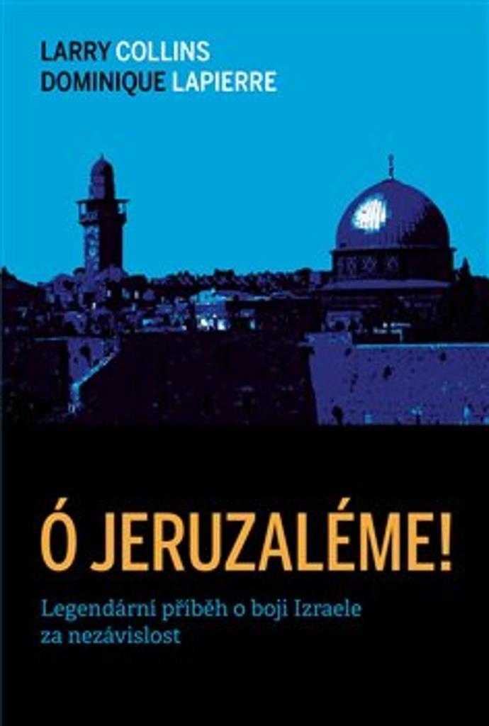 Ó Jeruzaléme!: Legendární příběh o boji Izraele za nezávislost