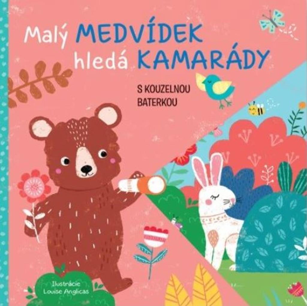 Malý medvídek hledá kamarády: s kouzelnou baterkou