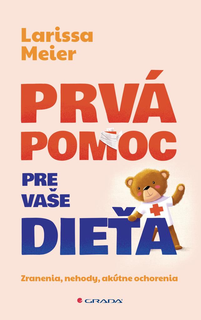 Prvá pomoc pre vaše dieťa: Zranenia, nehody, akútne ochorenia