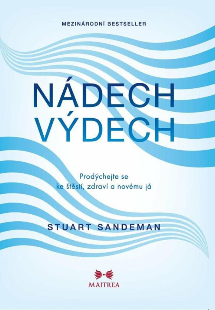 Nádech, výdech: Prodýchejte se ke štěstí, zdraví a novému já