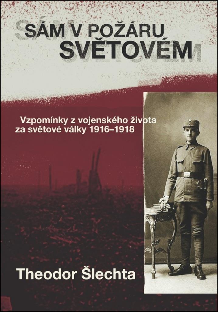 Sám v požáru světovém: Vzpomínky z vojenského života za světové války 1916–1918