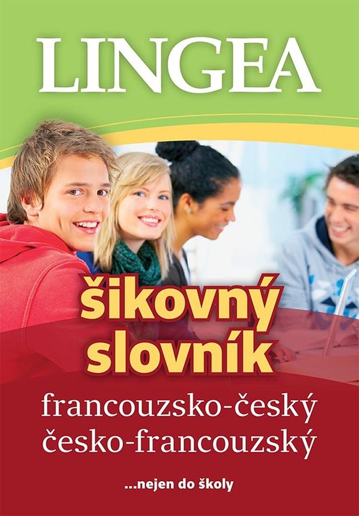 Francouzsko-český česko-francouzský šikovný slovník: ... nejen do školy