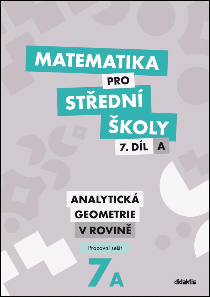 Matematika pro střední školy 7.díl A Pracovní sešit: Analytická geometrie v rovině
