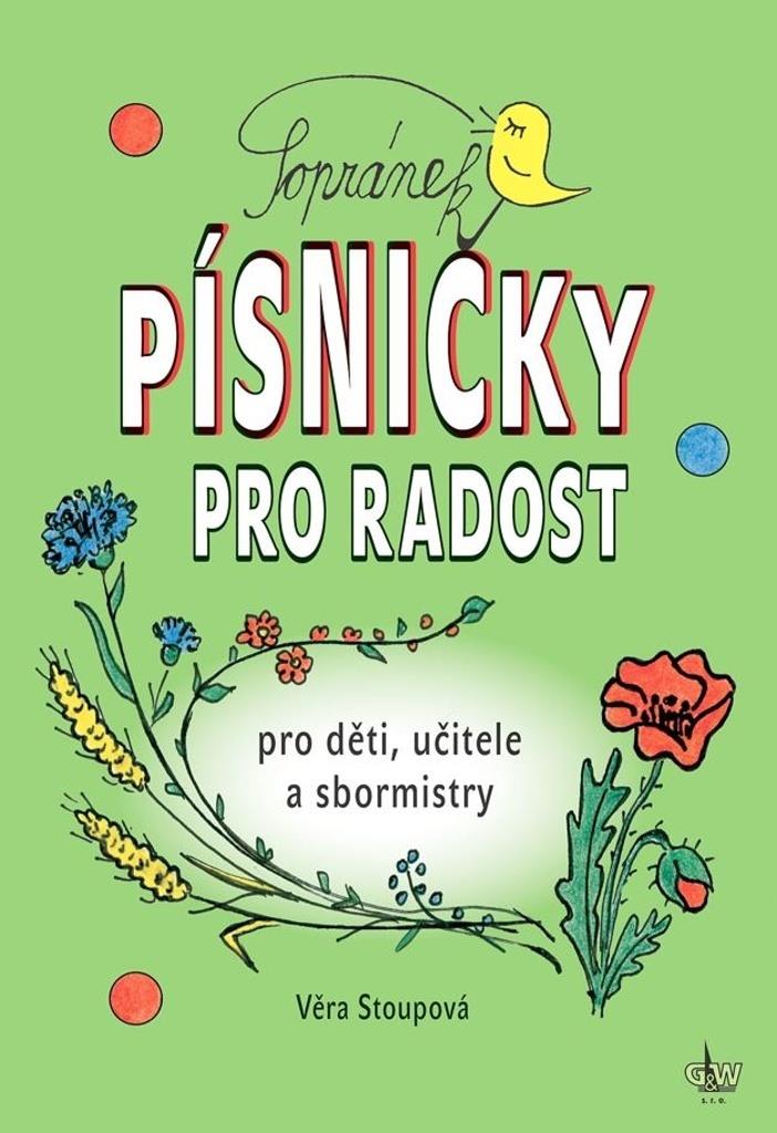 Sopránek Písničky pro radost: pro děti, učitele a sbormistry
