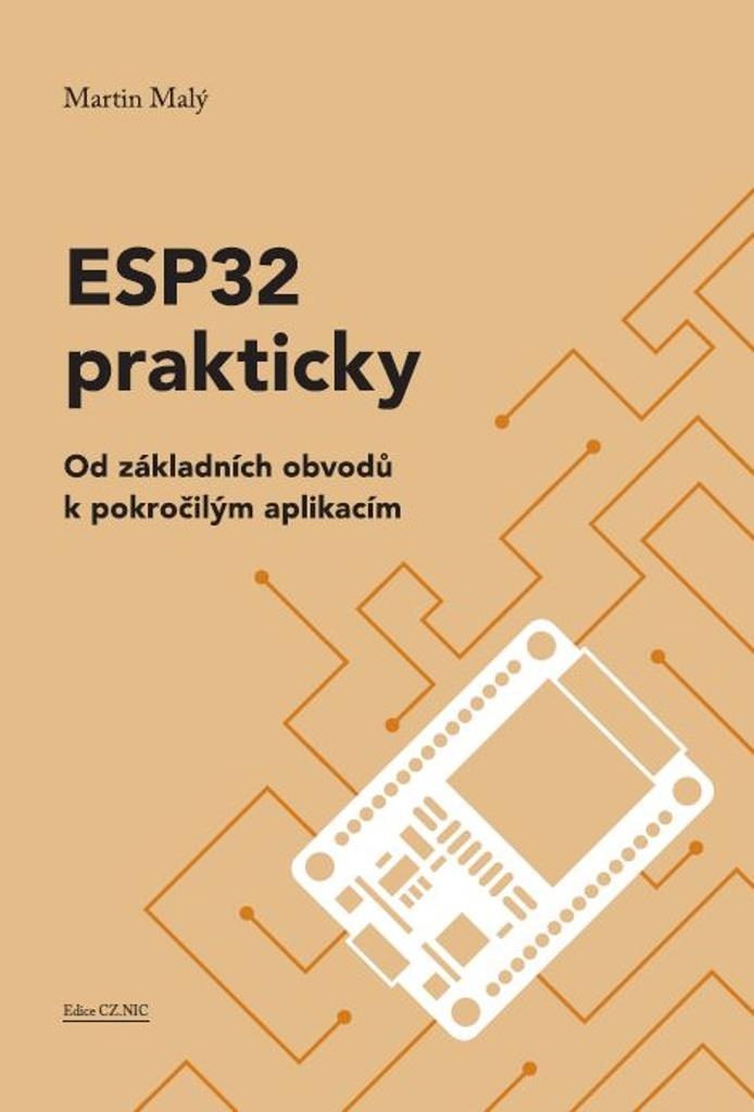 ESP32 prakticky: Od základních obvodů k pokročilým aplikacím