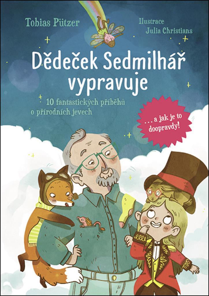 Dědeček Sedmilhář vypravuje: 10 fantastických příběhů o přírodních jevech