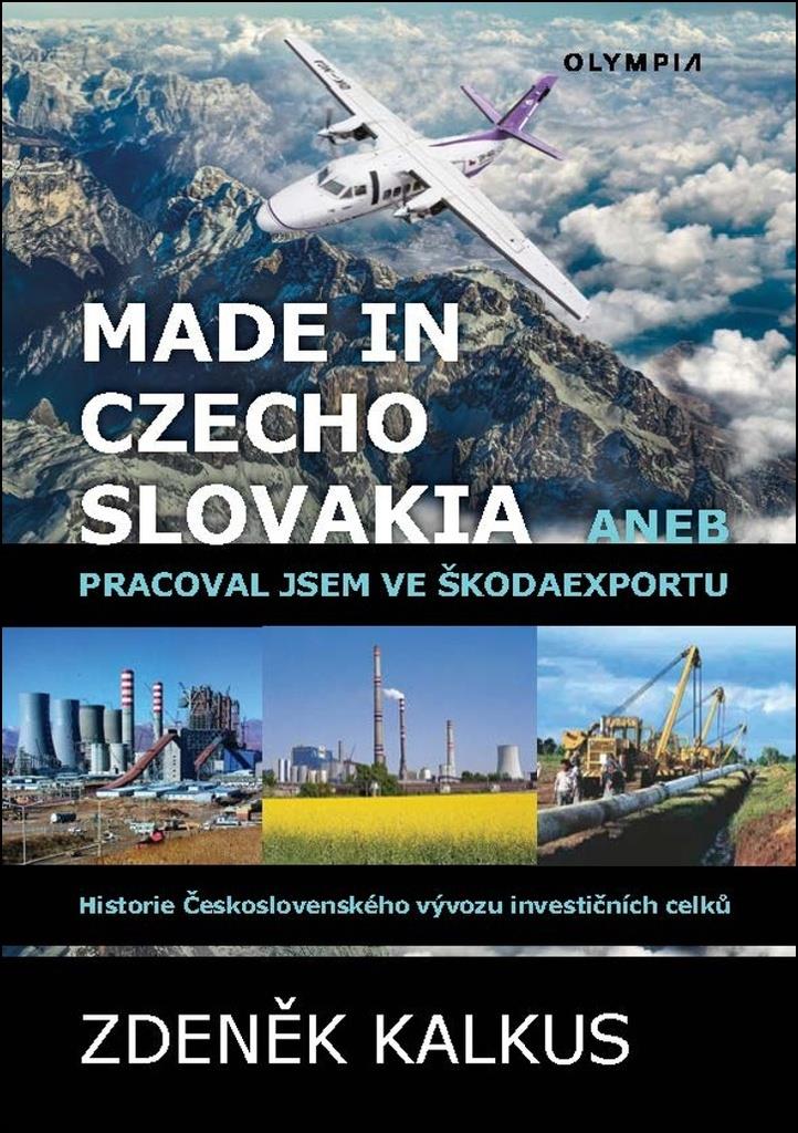 Made in Czechoslovakia aneb pracoval jsem ve Škodaexportu: Historie Československého vývozu investič