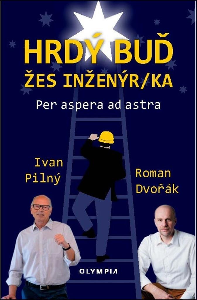 Hrdý buď žes inženýr/ka: Per aspera ad astra