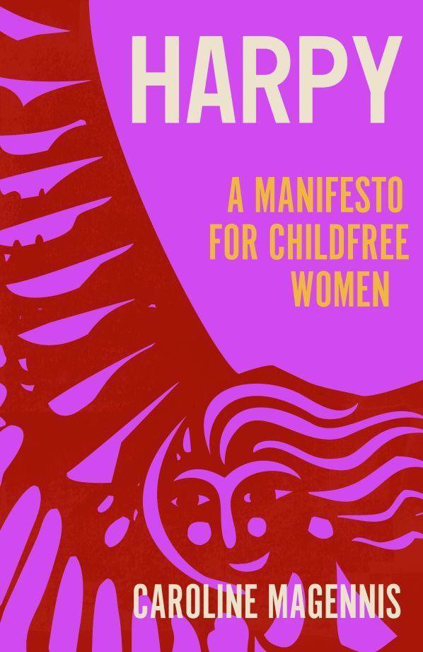 Harpy: A Manifesto for Childfree Women