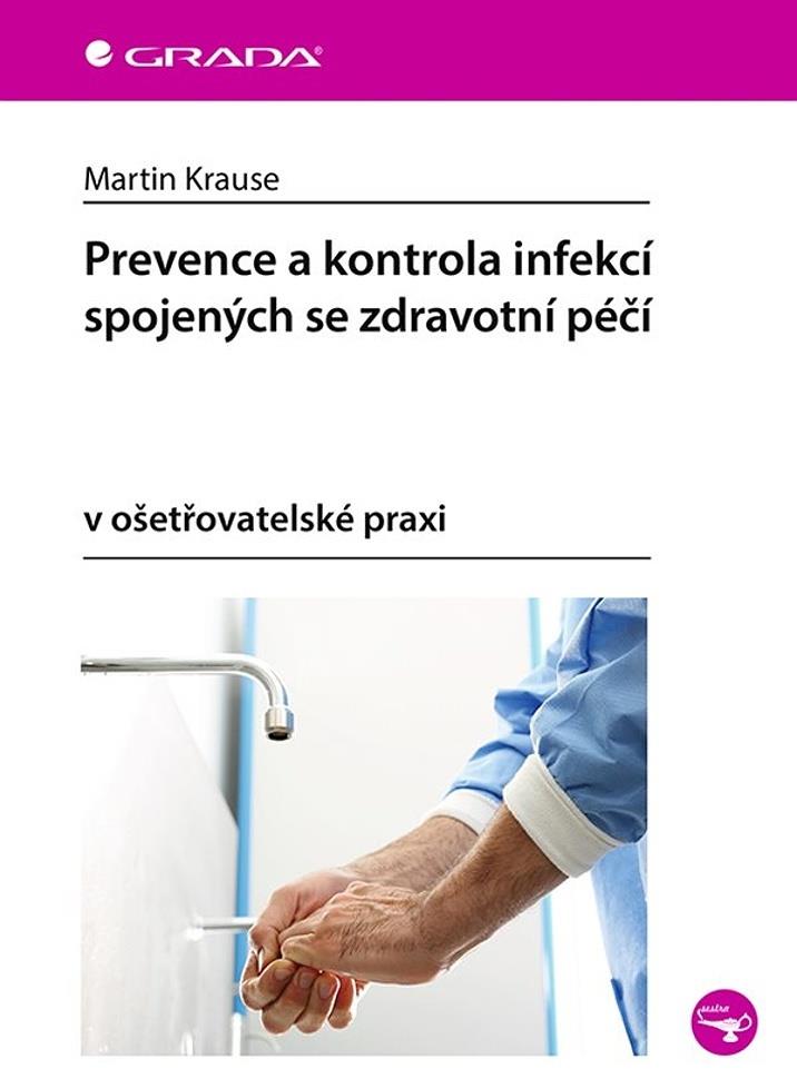 Prevence a kontrola infekcí spojených se zdravotní péčí v ošetřovatelské praxi