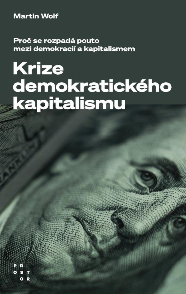 Krize demokratického kapitalismu: Proč se rozpadá pouto mezi demokracií a kapitalismem