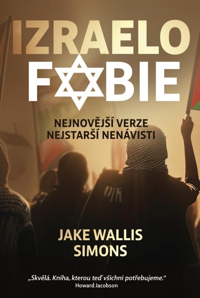 Izraelofobie: Nejnovější verze nejstarší nenávisti