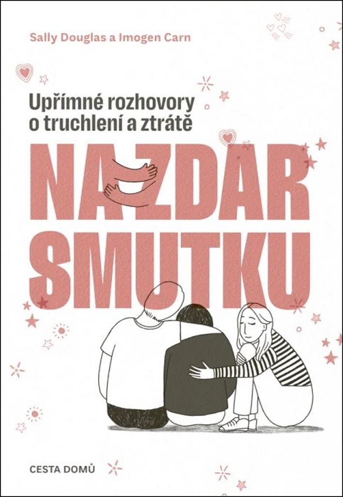Na zdar smutku: Upřímné rozhovory o truchlení a ztrátě