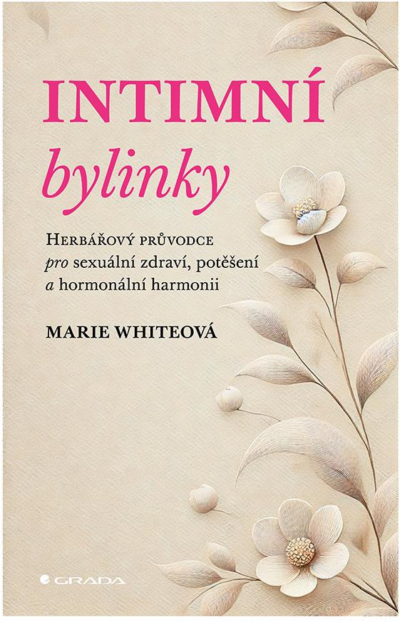 Intimní bylinky: Herbářový průvodce pro sexuální zdraví, potěšení a hormonální harmonii