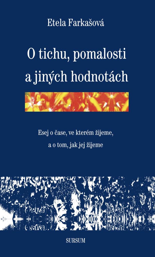 O tichu, pomalosti a jiných hodnotách: Esej o čase, ve kterém žijeme, a o tom, jak jej žijeme