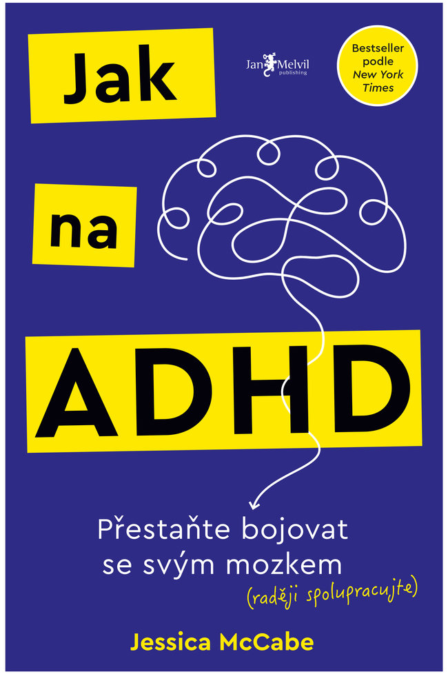 Jak na ADHD: Přestaňte bojovat se svým mozkem