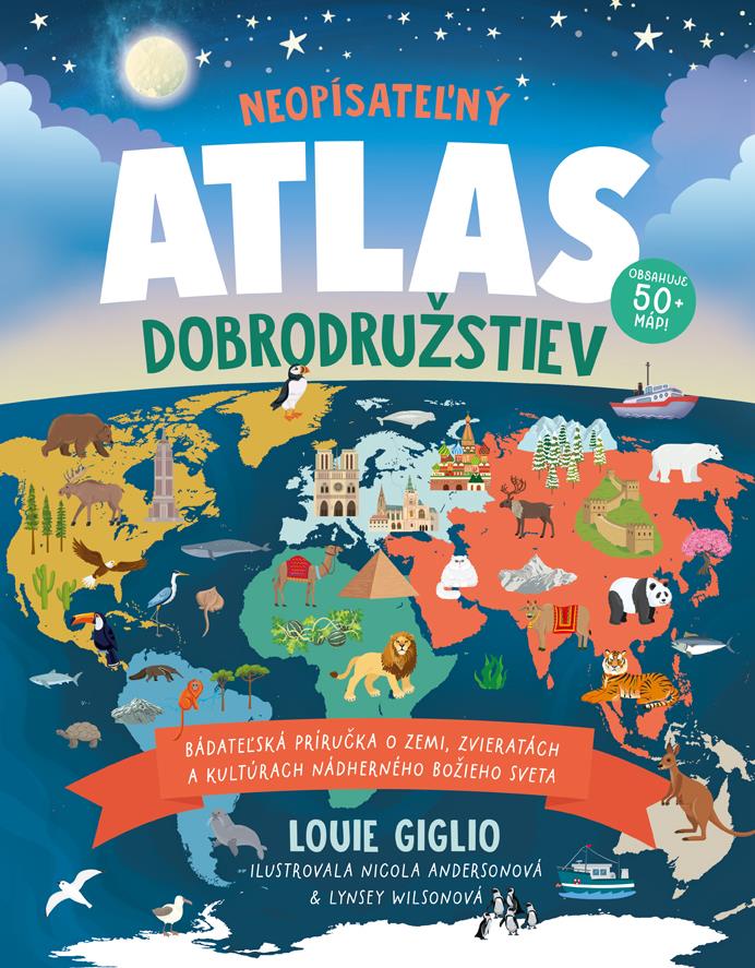 Neopísateľný Atlas dobrodružstiev: Bádateľská príručka o zemi, zvieratách a kultúrach nádherného Bož
