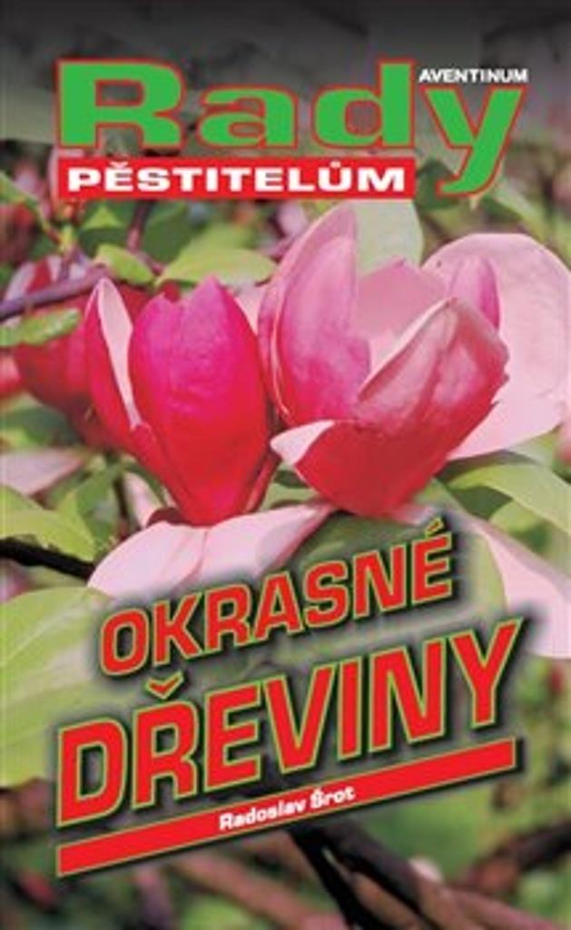 Okrasné dřeviny: Rady pěstitelům