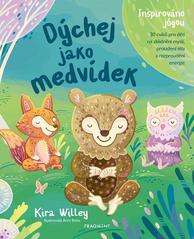 Dýchej jako medvídek: 30 cviků pro děti na zklidnění mysli, protažení těla a rozproudění energie