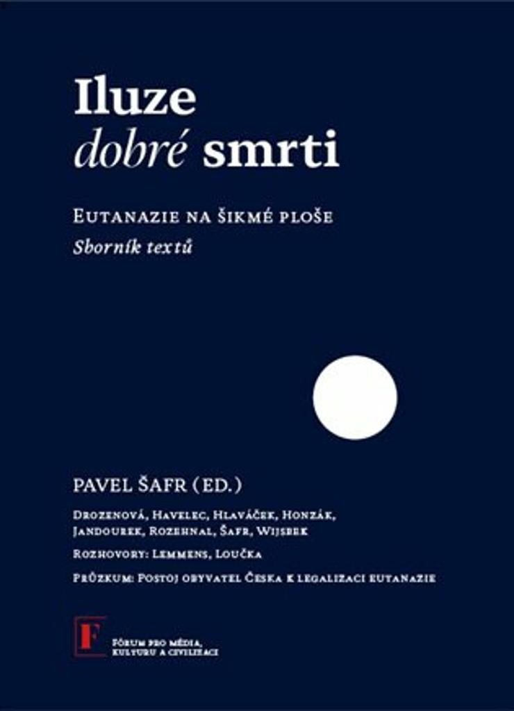 Iluze dobré smrti: Eutanazie na šikmé ploše
