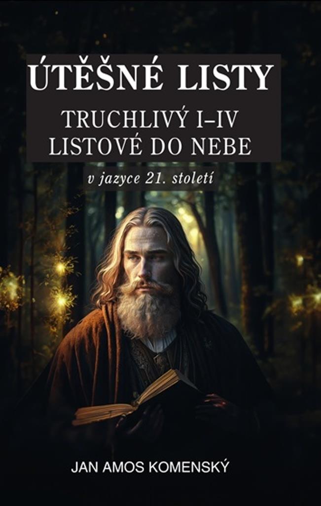 Útěšné Listy: Truchlivý I - IV listové do nebe v jazyce 21. století