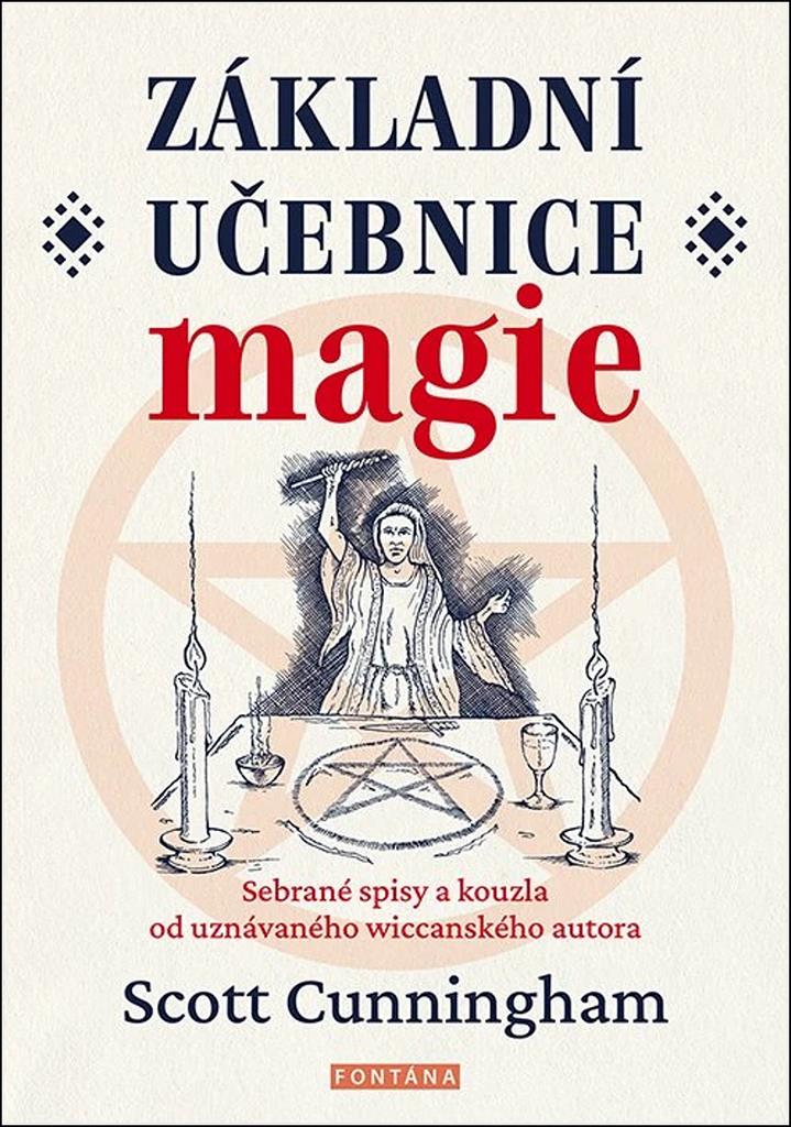 Základní učebnice magie: Sebrané spisy a kouzla od uznávaného wiccanského autora