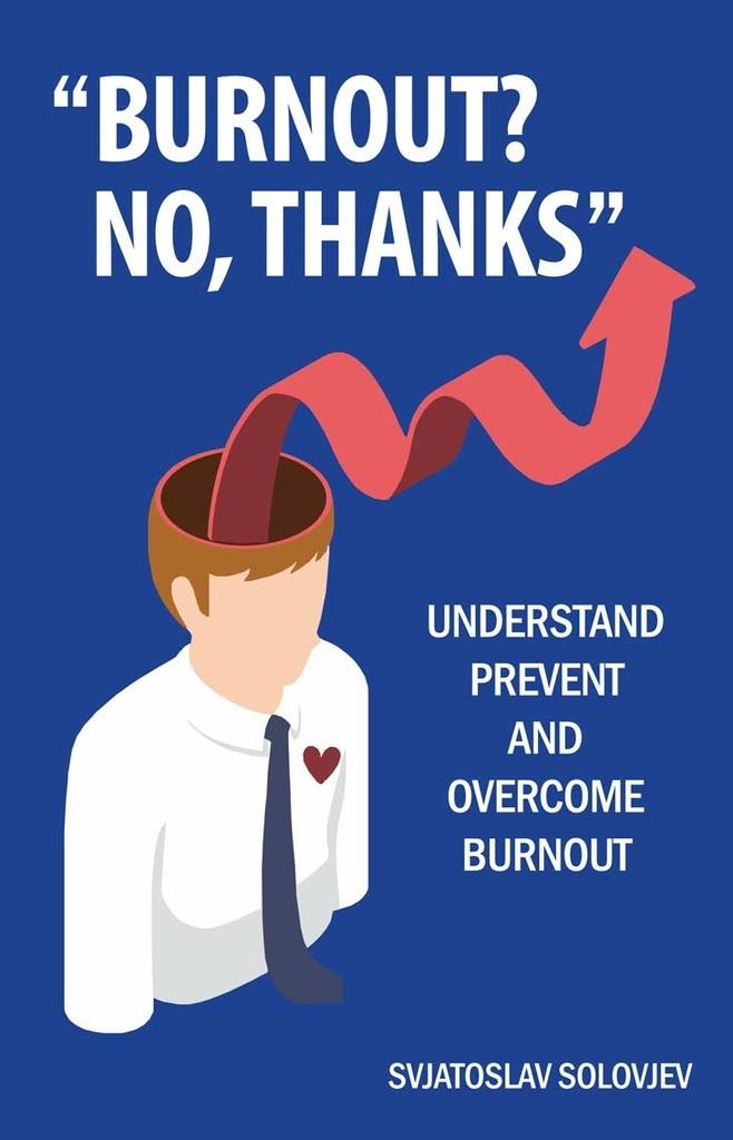 “Burnout? No, thanks”: Understand prevent and overcome burnout