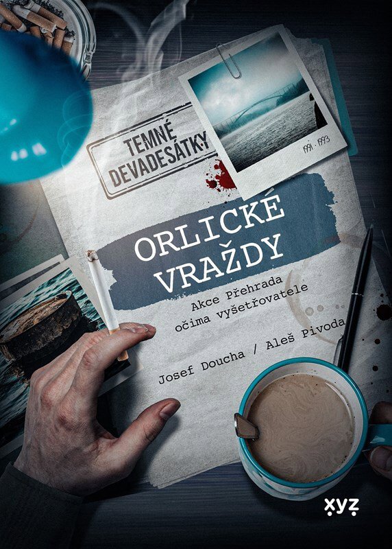 Orlické vraždy - Akce Přehrada očima vyšetřovatele: Temné devadesátky