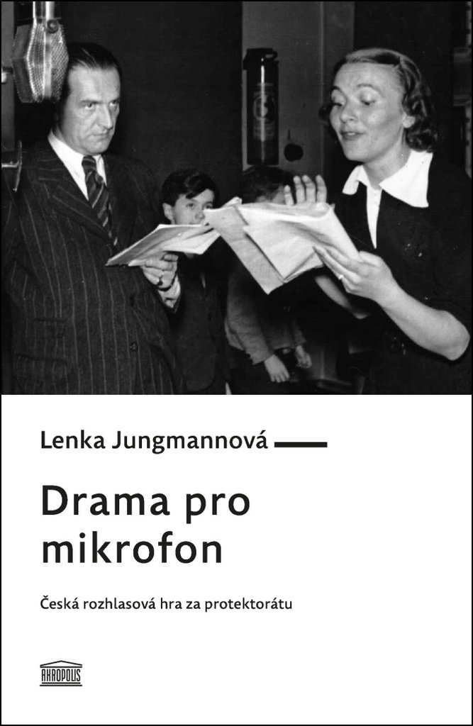 Drama pro mikrofon: Česká rozhlasová hra za protektorátu