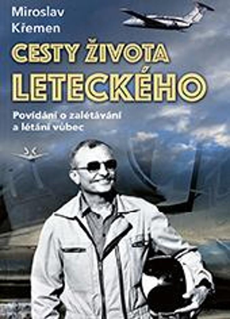 Cesty života leteckého: Povídání o zalétávání a létání vůbec