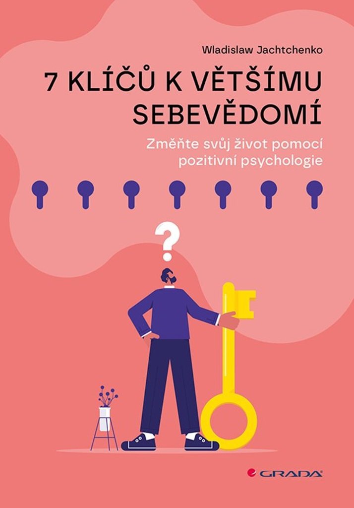 7 klíčů k většímu sebevědomí: Změňte svůj život pomocí pozitivní psychologie