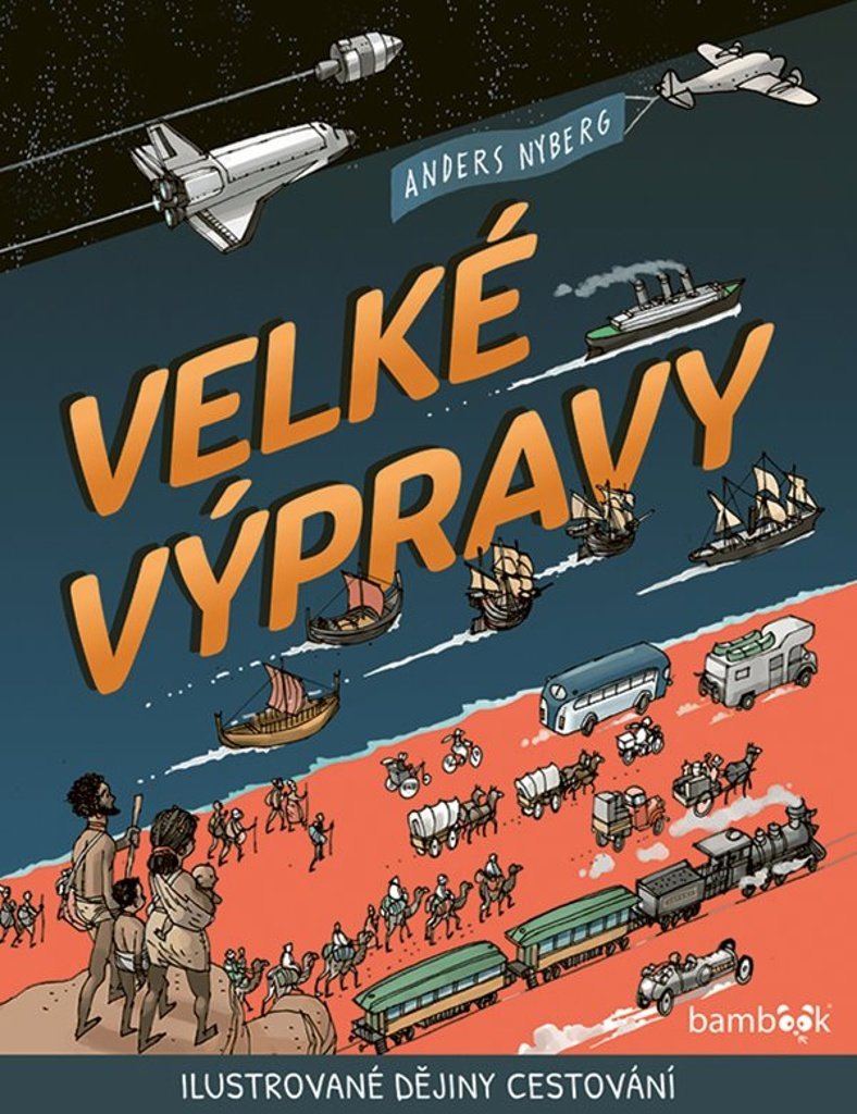 Velké výpravy: Ilustrované dějiny cestování