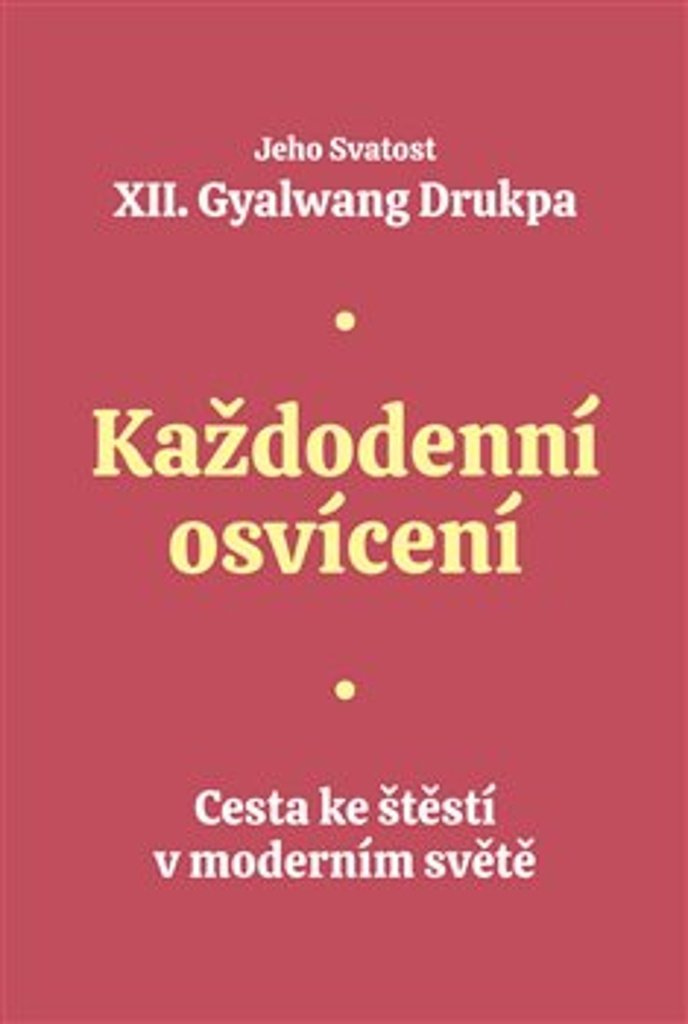 Každodenní osvícení: Cesta ke štěstí v moderním světě