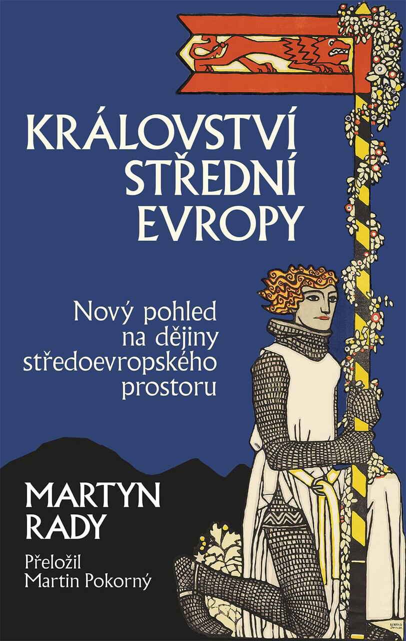 Království střední Evropy: Nový pohled na dějiny středoevropského prostoru