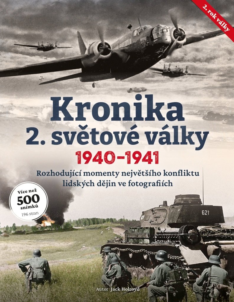 Kronika 2. světové války: Rozhodující momenty největšího konfliktu lidských dějin ve fotografiích