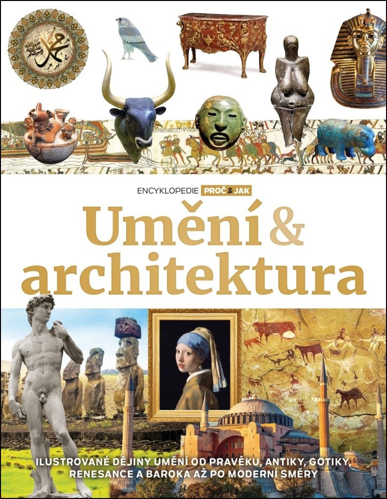 Umění & architektura: Ilustrované dějiny umění od pravěku, antiky, gotiky, renesance a baroka až po