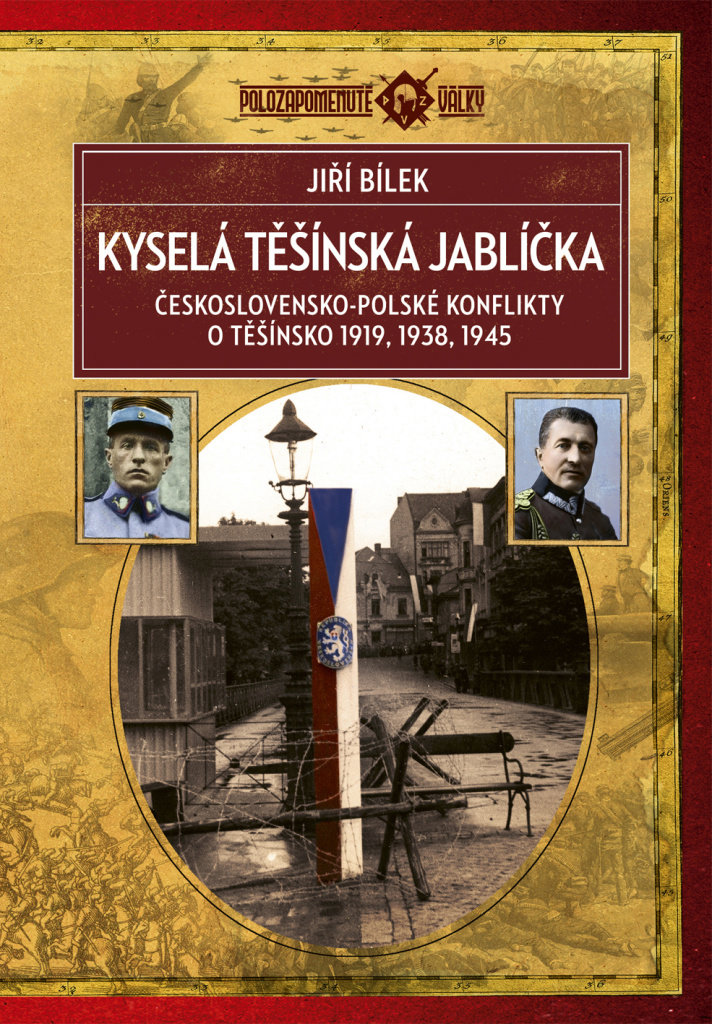 Kyselá těšínská jablíčka: Československo-polské konflikty o Těšínsko 1919, 1938, 1945