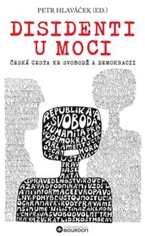 Disidenti u moci: Česká cesta ke svobodě a demokracii