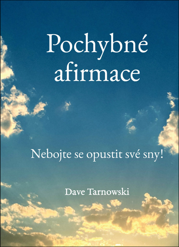 Pochybné afirmace: Nebojte se opustit své sny!